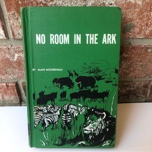 No Room In The Ark Alan Moorehead Vintage Hardcover 1966 Abridged Edition